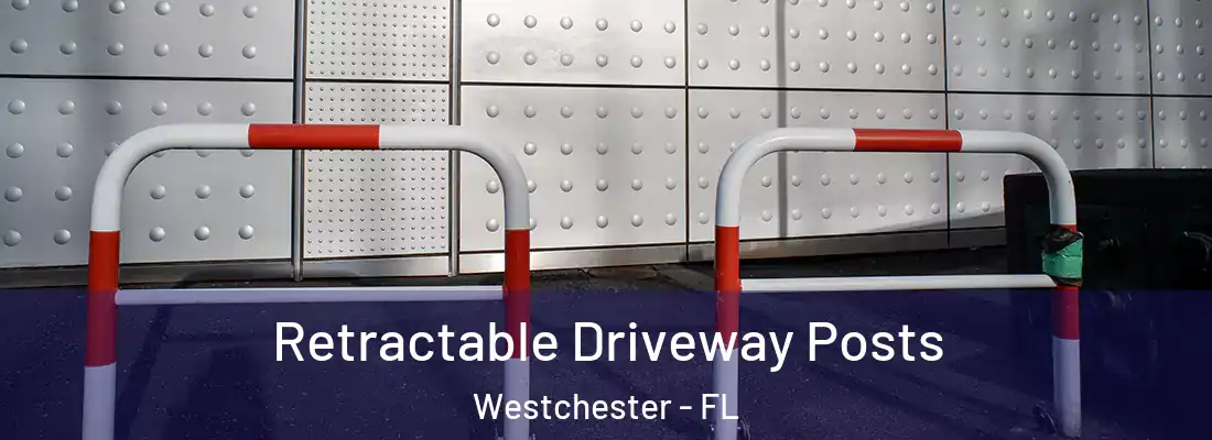  Retractable Driveway Posts Westchester - FL