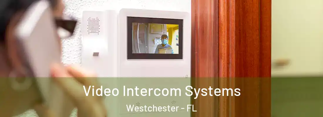  Video Intercom Systems Westchester - FL